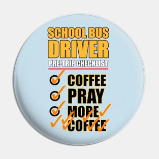 School Bus Driver Pre-check List - Coffee - Pray - MORE COFFEE Pin