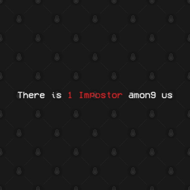 There is 1 impostor among us - Among Us - T-Shirt | TeePublic