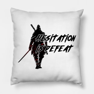 hesitation is defeat shadow die twice quote Pillow