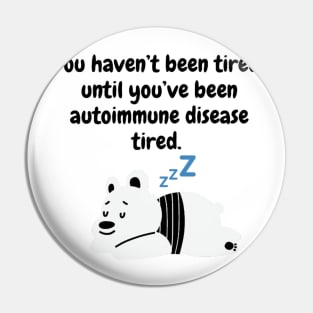 You haven’t been tired until you’ve been autoimmune disease tired (Polar Bear) Pin