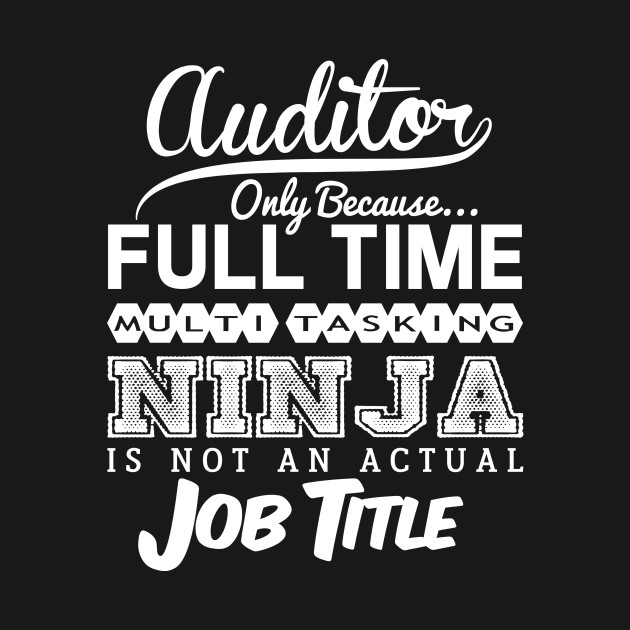 Discover Ninja Auditor Funny Tshirt Gift Idea - Auditor - T-Shirt