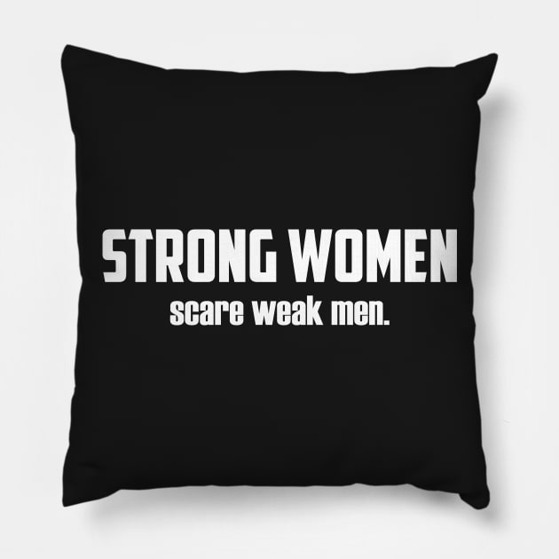 Strong Women Scare Weak Men Pillow by UrbanLifeApparel