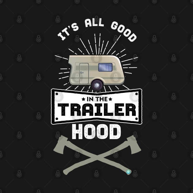 It's all Good in the Trailer Hood - camper by woormle