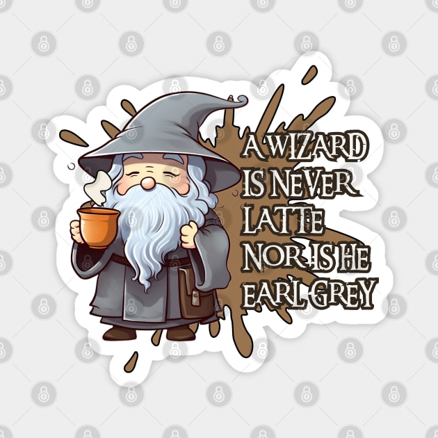 Kawaii Wizard - A Wizard is Never Latte Nor Is He Earl Grey - Fantasy Funny Magnet by Fenay-Designs