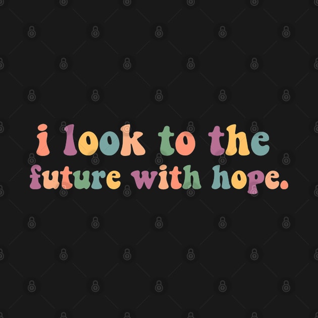 Look to the future with hope by maryamazhar7654