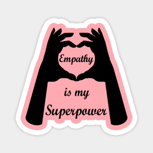 Empathy is my Superpower Magnet
