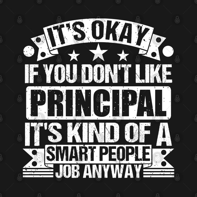 Principal lover It's Okay If You Don't Like Principal It's Kind Of A Smart People job Anyway by Benzii-shop 