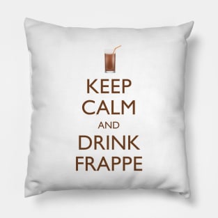 Keep Calm and Drink Frappe Pillow