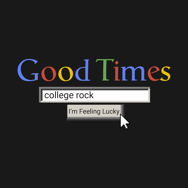 Good Times College Rock by Graograman