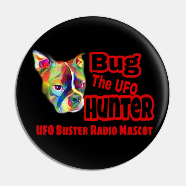 UFO Buster Radio - Bug The UFO Hunter Pin by UFOBusterRadio42