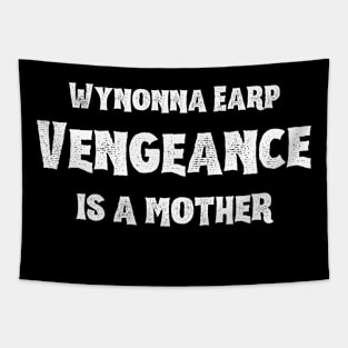 Wynonna Earp Vengeance is a mother | Wynonna Earp Vengeance Movie Fan Black T-Shirt Design Tapestry