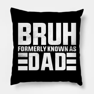 Bruh Formerly Known As Dad Pillow
