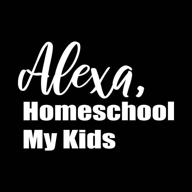 Alexa Homeschool My Kids by DANPUBLIC