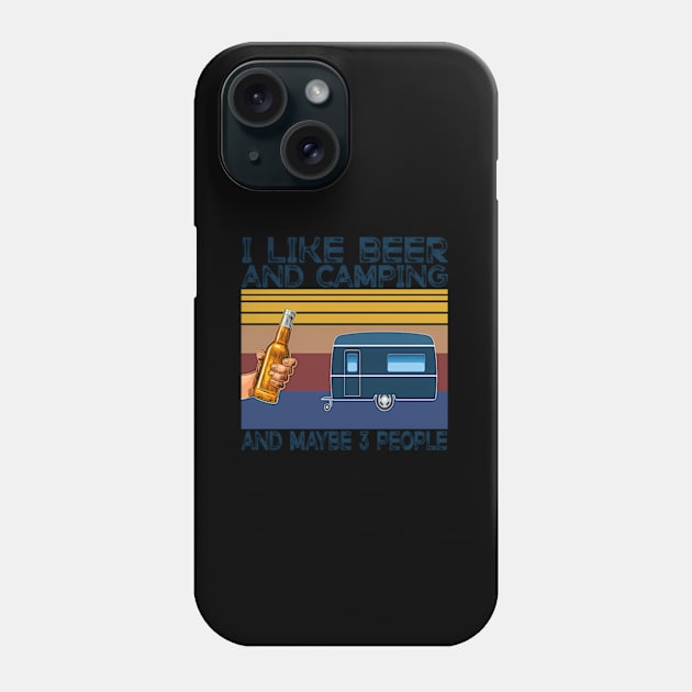 I Like Beer And Camg And Maybe 3 People Drinker Phone Case by Sink-Lux