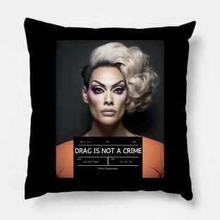 DRAG IS NOT A CRIME - LGBTQ+ Pride - Glamour is Resistance Pillow