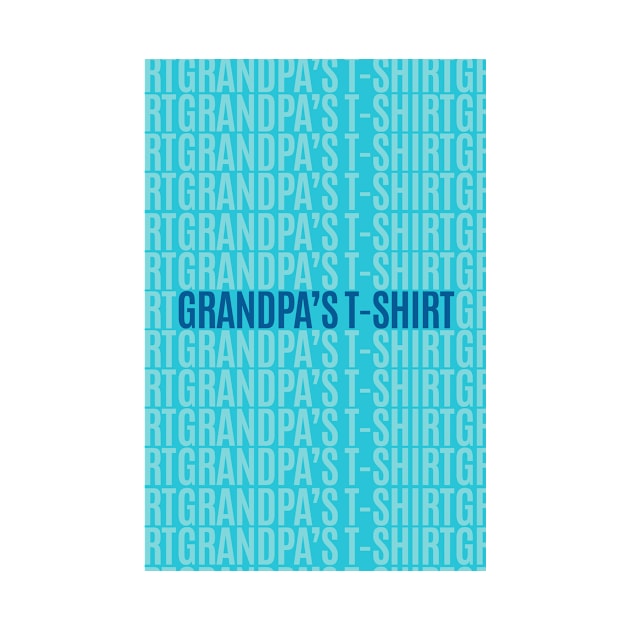 Grandpa's T-Shirt by cilukba.lab