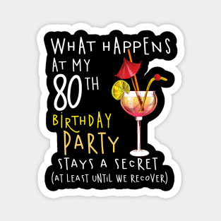 80Th Birthday - What Happens 80Th Birthday Magnet