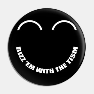 Rizz Em With the Tism - Funny Autism Quote Pin