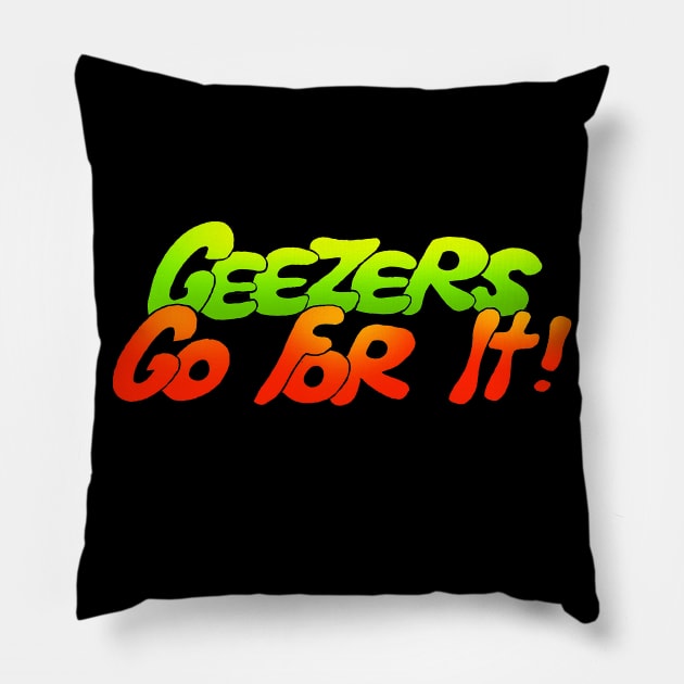 Geezers Go For It Pillow by Comic Dzyns