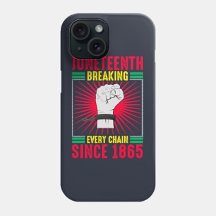 Juneteenth Breaking Every Chain Since 1865 Phone Case