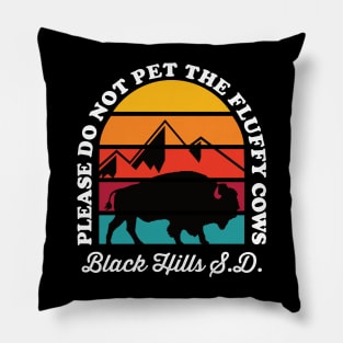 Please Do Not Pet the Fluffy Cows Buffalo Black Hills SD Pillow