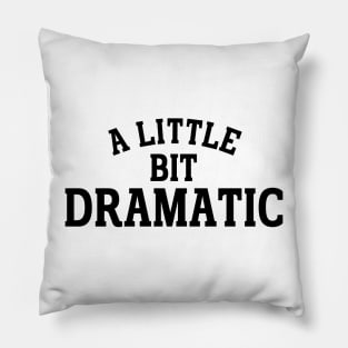 a little bit dramatic Pillow