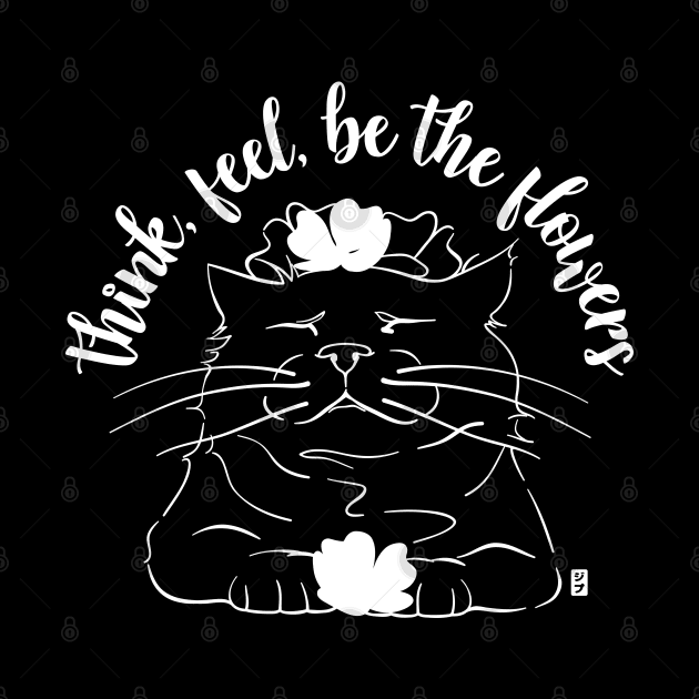 Zen Cat - Think, feel, be the flowers by geep44