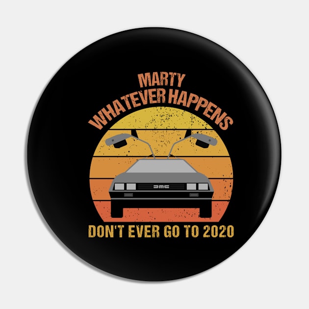 Marty Whatever Don't Ever Go to 2020 | Back to the Future Pin by Master_of_shirts