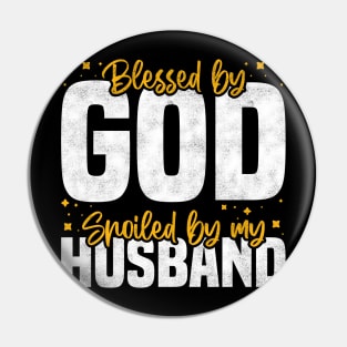 Blessed By God Spoiled By My Husband, Funny Couple Quote For Mother's Day And Valentine's Day Pin