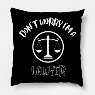 Don't Worry I'm A Lawyer Pillow