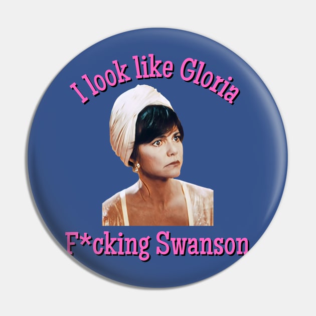 Soapdish: I Look Like Gloria F*cking Swanson Pin by Hoydens R Us