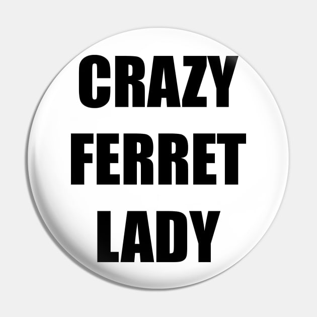 Crazy Ferret Lady Pin by Fennic