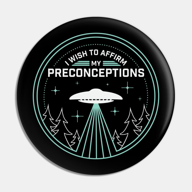 I Wish to Affirm my Preconceptions Pin by Aberrant Assembly
