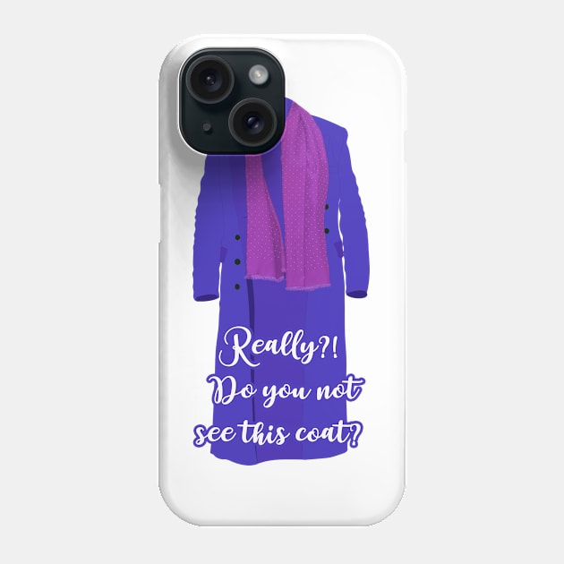 Do you not see this coat? Only murders in the building quote Phone Case by Wenby-Weaselbee