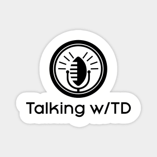 Talking w/TD logo Magnet