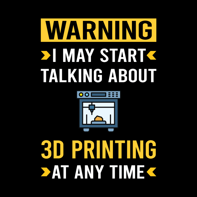 Warning 3D Printing Printer by Good Day