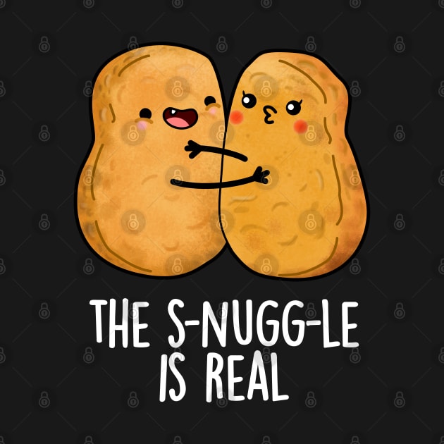 The Snuggle Is Real Funny Nugget Pun by punnybone