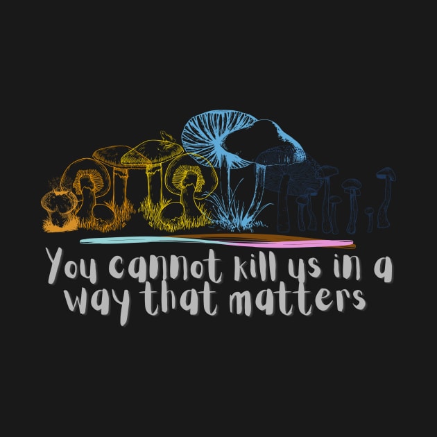 You cannot kill us in a way that matters aroace pride mushrooms by Sunniest-Dae