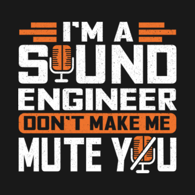 Sound Audio Engineer Music Producer - Audio Engineer - T-Shirt | TeePublic