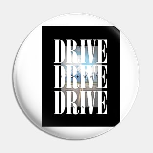 DRIVE DRIVE DRIVE Highway Awaits Pin