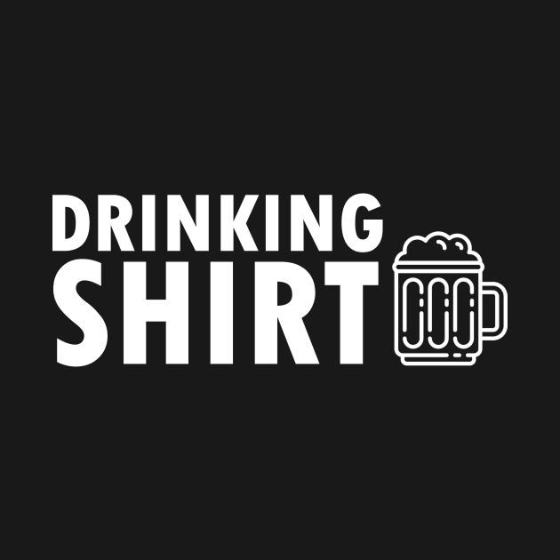 Drinking shirt by quotesTshirts