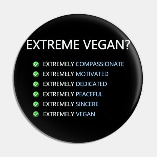 Extreme Vegan? Pin