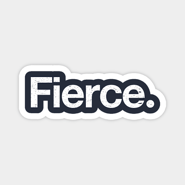 Fierce. Magnet by TheAllGoodCompany