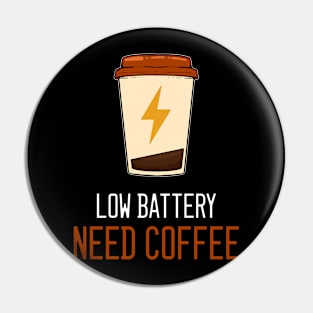 Need Coffee - For Coffee Addicts Pin