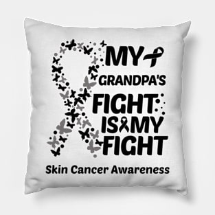 My Grandpas Fight Is My Fight Skin Cancer Awareness Pillow