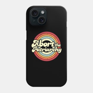 Abort The Patriarchy Abortion Rights Feminism Activism Phone Case