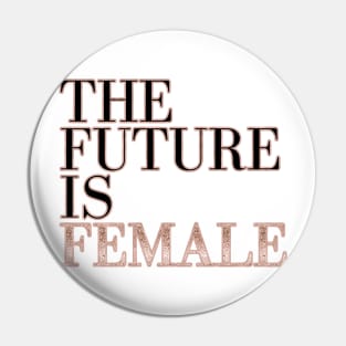 The future is female - rose gold glitter Pin