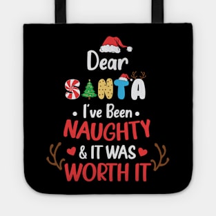 Dear Santa, I've Been Naughty & It Was Worth It Tote