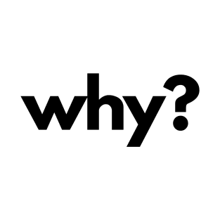 Why? ( 5 Ws of Journalism) T-Shirt