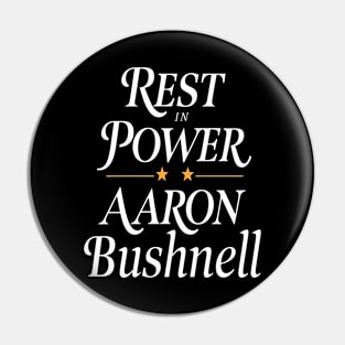 Aaron Bushell tribute "REST IN POWER AARON BUSHNEL" Pin